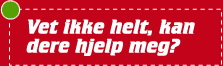 Vet ikke helt - kan dere hjelpe meg?
